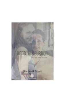 Kendime Sürgün: Bibi'ye Mektuplar: Bibi'ye Mektuplar - Şen Sahir Sılan İlk Baskı 2007 Kendime Sürgün: Bibi'ye Mektuplar: Bibi'ye Mektuplar - Şen Sahir Sılan İlk Baskı 2007