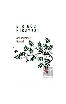 Bir Göç Hikayesi - Adil Mehmet Baysal - Klaros Yayınları Bir Göç Hikayesi - Adil Mehmet Baysal - Klaros Yayınları