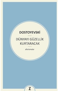 Dünyayı Güzellik Kurtaracak - Fyodor Mihayloviç Dostoyevski - Zeplin Kitap