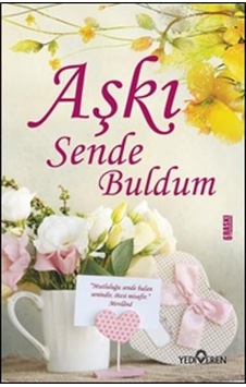Aşkı Sen De Buldum - Akif Bayrak - Yediveren Yayınevi Aşkı Sen De Buldum - Akif Bayrak - Yediveren Yayınevi