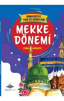 Mekke Dönemi - Roman Diliyle 7'den 70'e Herkes İçin - Cuma Karakoç - AKSA Mekke Dönemi - Roman Diliyle 7'den 70'e Herkes İçin - Cuma Karakoç - AKSA