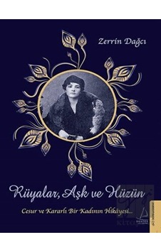 Rüyalar Aşk ve Hüzün-Cesur ve Kararlı Bir Kadının Hikayesi - Zerrin Dağcı - Genç Destek
