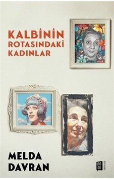 Kalbinin Rotasındaki Kadınlar - Melda Davran - Mona