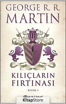 Kitapstore Kılıçların Fırtınası Kısım 1 / Buz ve Ateşin Şarkısı 3 / Georg. Kitapstore Kılıçların Fırtınası Kısım 1 / Buz ve Ateşin Şarkısı 3 / Georg.