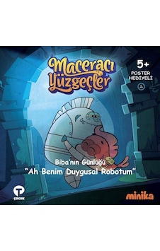 Biba'nın Günlüğü Ah Benim Duygusal Robotum-Maceracı Yüzgeçler - Arzu Demirel Birinci - Turkuvaz Çocuk Biba'nın Günlüğü Ah Benim Duygusal Robotum-Maceracı Yüzgeçler - Arzu Demirel Birinci - Turkuvaz Çocuk