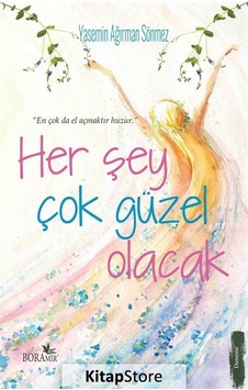 Her Şey Çok Güzel Olacak - Yasemin Ağırman Sönmez - Boramir Yayınları Her Şey Çok Güzel Olacak - Yasemin Ağırman Sönmez - Boramir Yayınları