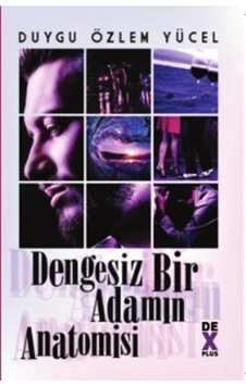 Dengesiz Bir Adamın Anatomisi - Duygu Özlem Yücel - DEX Dengesiz Bir Adamın Anatomisi - Duygu Özlem Yücel - DEX