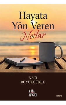Hayata Yön Veren Notlar - Naci Büyükgökçe - Kafa Kağıdı Hayata Yön Veren Notlar - Naci Büyükgökçe - Kafa Kağıdı