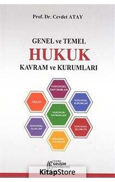 Genel ve Temel Hukuk Kavram ve Kurumları - Cevdet Atay - İstanbul Gelişim Üniversitesi Genel ve Temel Hukuk Kavram ve Kurumları - Cevdet Atay - İstanbul Gelişim Üniversitesi