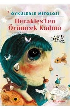 Öykülerle Mitoloji: Herakles'ten Örümcek Kadına - Habib Bektaş - Tudem Yayınları Öykülerle Mitoloji: Herakles'ten Örümcek Kadına - Habib Bektaş - Tudem Yayınları
