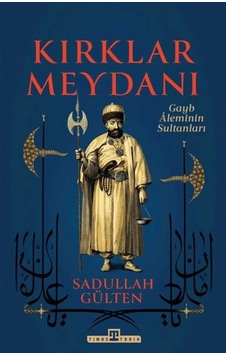 Kırklar Meydanı - Gayb Aleminin Sultanları Kırklar Meydanı - Gayb Aleminin Sultanları