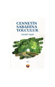 Cennetin Sabahına Yolculuk / Mehmet Yaşar Cennetin Sabahına Yolculuk / Mehmet Yaşar