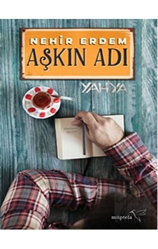 Aşkın Adı Yahya - Nehir Erdem - Müptela Yayınları Aşkın Adı Yahya - Nehir Erdem - Müptela Yayınları