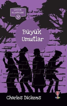 Büyük Umutlar-Çocuk Klasikleri 57 - Charles Dickens - Dahi Çocuk Büyük Umutlar-Çocuk Klasikleri 57 - Charles Dickens - Dahi Çocuk