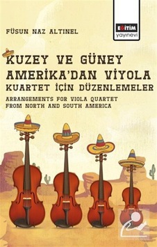 Kuzey Ve Güney Amerika'dan Viyola Kuartet İçin Düzenlemeler / ... Kuzey Ve Güney Amerika'dan Viyola Kuartet İçin Düzenlemeler / ...