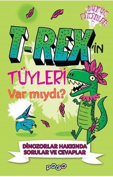 T-Rex'in Tüyleri Var mıydı? - Dinozorlar Hakkında Sorular ve Cevaplar - Büyük Fikirler - Thomas Canavan - Pogo T-Rex'in Tüyleri Var mıydı? - Dinozorlar Hakkında Sorular ve Cevaplar - Büyük Fikirler - Thomas Canavan - Pogo