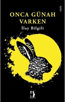Onca Günah Varken / İlay Bilgili