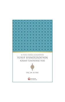 18.Yüzyıl Osmanlı Alimlerinden Yusuf Efendizade'nin Kıraat İlmindeki Yeri - Ali Öge - Hacıveyiszade İlim ve Kültür Vakfı 18.Yüzyıl Osmanlı Alimlerinden Yusuf Efendizade'nin Kıraat İlmindeki Yeri - Ali Öge - Hacıveyiszade İlim ve Kültür Vakfı