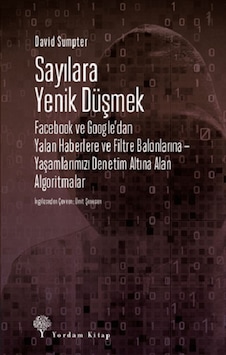 Sayılara Yenik Düşmek: Facebook ve Google'dan Yalan Haberlere ve Filtre Balonları Yaşamlarımızı Denetim Altına Alan Tarih 16694224 Sayılara Yenik Düşmek: Facebook ve Google'dan Yalan Haberlere ve Filtre Balonları Yaşamlarımızı Denetim Altına Alan Tarih 16694224