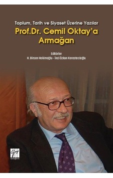 Toplum, Tarih ve Siyaset Üzerine Yazılar Prof. Dr. Cemil Oktay... Toplum, Tarih ve Siyaset Üzerine Yazılar Prof. Dr. Cemil Oktay...