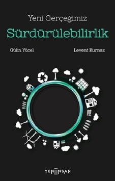 Yeni Gerçeğimiz Sürdürülebilirlik - Gülin Yücel -  Levent Kurnaz - Yeni İnsan Yayınevi