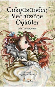 Gökyüzünden Yeryüzüne Öyküler - Şule Tankut Jobert - Kelime Yayınları Gökyüzünden Yeryüzüne Öyküler - Şule Tankut Jobert - Kelime Yayınları
