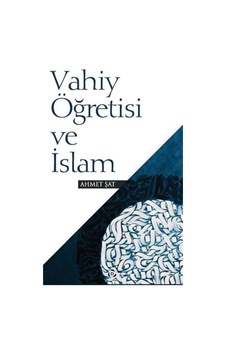 Vahiy Öğretisi ve İslam - Ahmet Şat - Düşün Yayınları