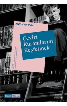 Çeviri Kuramlarını Keşfetmek - Anthony Pym - Everest Yayınları Çeviri Kuramlarını Keşfetmek - Anthony Pym - Everest Yayınları