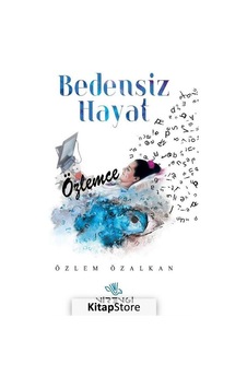 Bedensiz Hayat - Özlemce - Özlem Özalkan - Nirengi Yayınları
