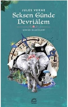 Seksen Günde Devrialem - Çocuk Klasikleri - Jules Verne - İletişim Yayınları Seksen Günde Devrialem - Çocuk Klasikleri - Jules Verne - İletişim Yayınları