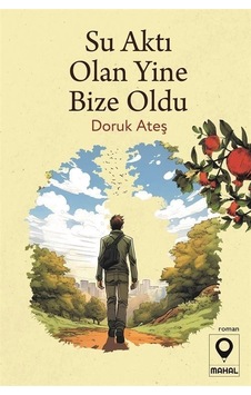 Su Aktı Olan Yine Bize Oldu - Doruk Ateş - Mahal Yayınları Su Aktı Olan Yine Bize Oldu - Doruk Ateş - Mahal Yayınları
