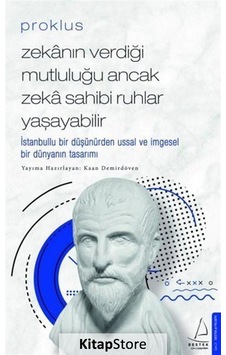 Proklus - Zekanın Verdiği Mutluluğu Ancak Zeka Sahibi Ruhlar Yaşayabilir - Proklus - Destek Yayınları
