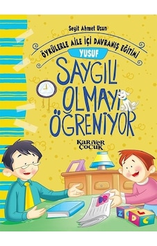 Yusuf Saygılı Olmayı Öğreniyor-Öykülerle Aile İçi Davranış Eğitimi - Seyit Ahmet Uzun - Kariyer Çocuk Yusuf Saygılı Olmayı Öğreniyor-Öykülerle Aile İçi Davranış Eğitimi - Seyit Ahmet Uzun - Kariyer Çocuk