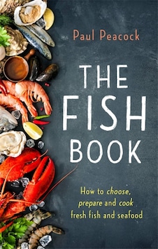 The Fish Book: How To Choose, Prepare And Cook Fresh Fish And Seafood The Fish Book: How To Choose, Prepare And Cook Fresh Fish And Seafood