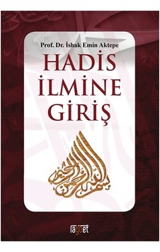 Hadis İlmine Giriş - İshak Emin Aktepe - Rağbet Yayınları Hadis İlmine Giriş - İshak Emin Aktepe - Rağbet Yayınları