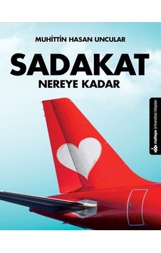 Sadakat Nereye Kadar - Muhittin Hasan Uncular - Maltepe Üniversitesi Kitapları