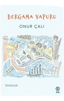 Bergama Vapuru - Öyküler - Onur Çalı - Sia Bergama Vapuru - Öyküler - Onur Çalı - Sia