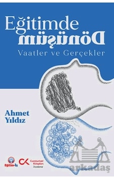 Eğitimde Dönüşüm Vaatler Ve Gerçekler Cumhuriyet Kitapları Eğitimde Dönüşüm Vaatler Ve Gerçekler Cumhuriyet Kitapları