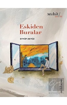 Eskiden Buralar - Eyyüp Akyüz - Muhit Kitap Eskiden Buralar - Eyyüp Akyüz - Muhit Kitap