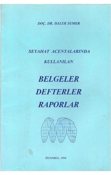 Seyahat Acentalarında Kullanılan Belgeler Defterler Raporlar - Haluk Sumer Seyahat Acentalarında Kullanılan Belgeler Defterler Raporlar - Haluk Sumer