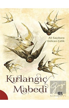 Kırlangıç Mabedi - Gülcan Çelik - Ali Saçıkara - Gençlik Kitabevi Yayınları Kırlangıç Mabedi - Gülcan Çelik - Ali Saçıkara - Gençlik Kitabevi Yayınları