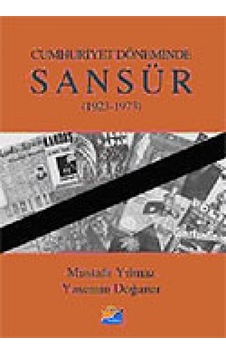 Cumhuriyet Döneminde Sansür (1923-1973) - Mustafa Yılmaz - Siyasal Kitabevi