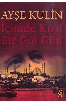 İçimde Kızıl Bir Gül Gibi - Ayşe Kulin - Everest Yayınları İçimde Kızıl Bir Gül Gibi - Ayşe Kulin - Everest Yayınları