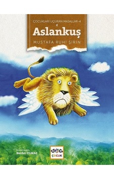 Aslan Kuş-Çocukları Uçuran Masallar 4 - Mustafa Ruhi Şirin - Nar Çocuk Aslan Kuş-Çocukları Uçuran Masallar 4 - Mustafa Ruhi Şirin - Nar Çocuk