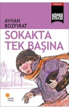 Köprü Kitaplar 2 - Sokakta Tek Başına - Ayhan Bozfırat - Günışığı Kitaplığı Köprü Kitaplar 2 - Sokakta Tek Başına - Ayhan Bozfırat - Günışığı Kitaplığı