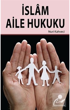 İslam Aile Hukuku - Nuri Kahveci - Hikmetevi Yayınları İslam Aile Hukuku - Nuri Kahveci - Hikmetevi Yayınları
