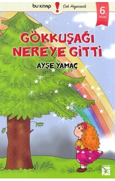 Gökkuşağı Nereye Gitti / Ayşe Yamaç