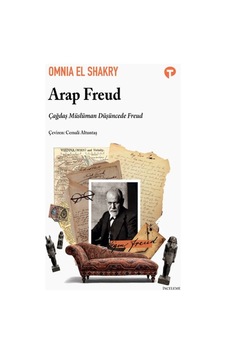 Arap Freud: Çağdaş Müslüman Düşüncede Freud Arap Freud: Çağdaş Müslüman Düşüncede Freud