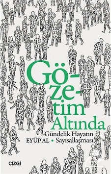 Gözetim Altında & Gündelik Hayatın Sayısallaşması / Eyüp Al Gözetim Altında & Gündelik Hayatın Sayısallaşması / Eyüp Al