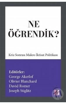 Ne Öğrendik?-Kriz Sonrası Makro İktisat Politikası- Efil Yayınevi Yayınları Ne Öğrendik?-Kriz Sonrası Makro İktisat Politikası- Efil Yayınevi Yayınları
